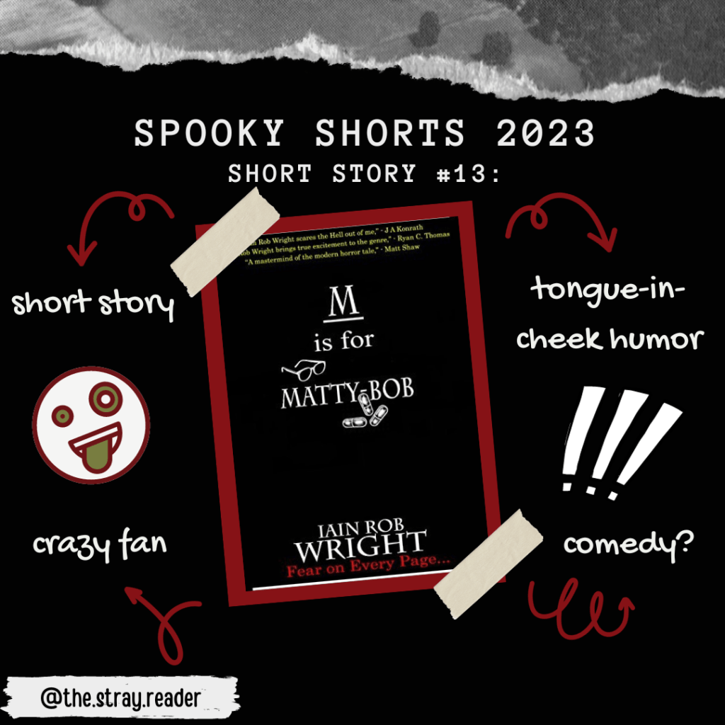 Spooky Shorts 2023 #13: M is for&nbsp;Matty-Bob